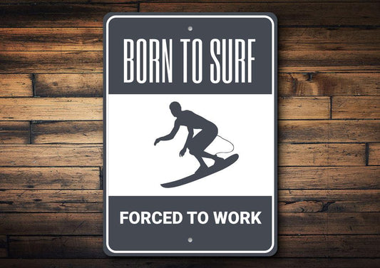 Born to Surf Forced to Work Sign