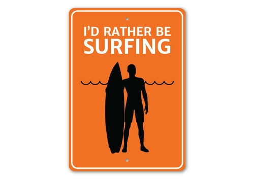 I'd Rather Be Surfing Sign