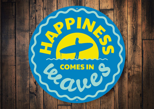 Happiness Comes in Waves Sign