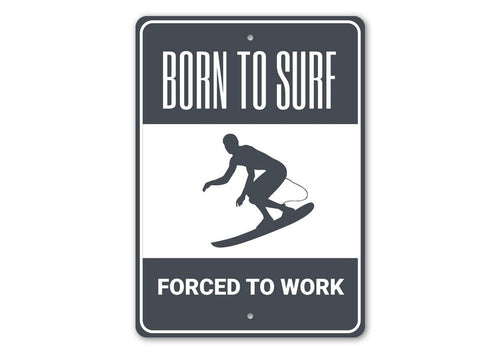 Born to Surf Forced to Work Sign